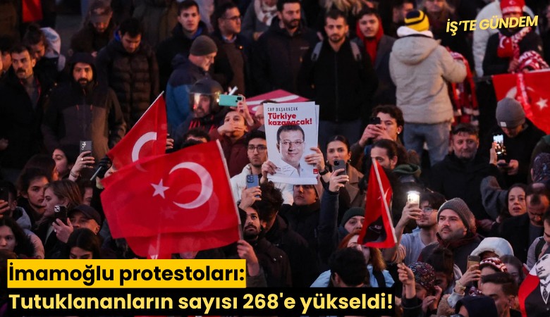 İmamoğlu protestoları: Tutuklananların sayısı 268'e yükseldi!