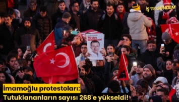 İmamoğlu protestoları: Tutuklananların sayısı 268'e yükseldi!