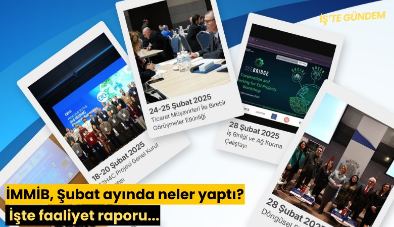 İMMİB, Şubat ayında neler yaptı? İşte faaliyet raporu...