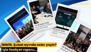 İMMİB, Şubat ayında neler yaptı? İşte faaliyet raporu...