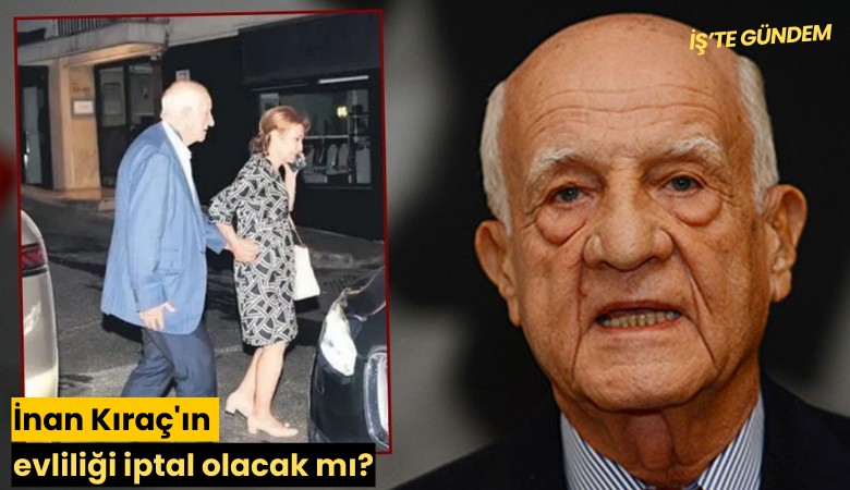 İnan Kıraç'ın evliliği iptal olacak mı?