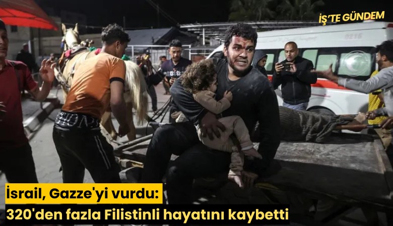 İsrail, Gazze'yi vurdu: 320'den fazla Filistinli hayatını kaybetti
