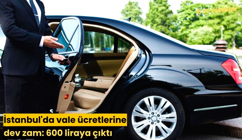 İstanbul'da vale ücretlerine dev zam: 600 liraya çıktı
