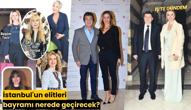 İstanbul'un elitleri bayramı nerede geçirecek?