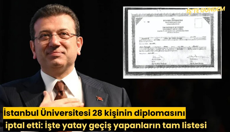 İstanbul Üniversitesi 28 kişinin diplomasını iptal etti: İşte yatay geçiş yapanların tam listesi