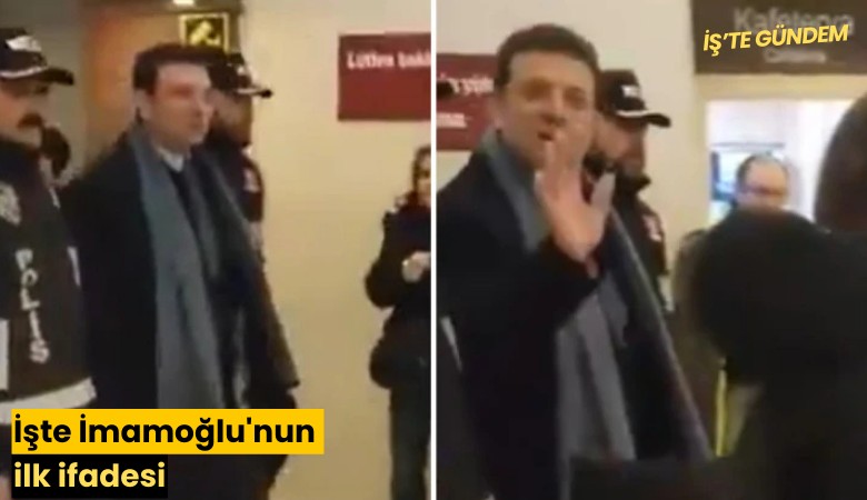 İşte İmamoğlu'nun ilk ifadesi