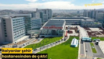 İtalyanlar şehir hastanesinden de çıktı!