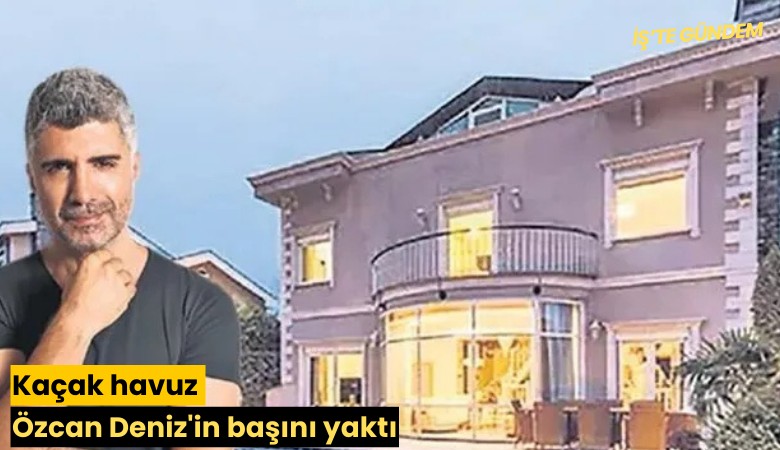 Kaçak havuz Özcan Deniz'in başını yaktı