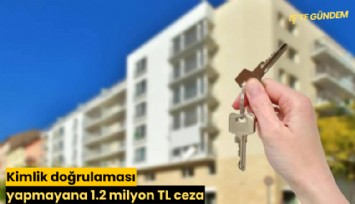 Kimlik doğrulaması yapmayana 1.2 milyon TL ceza