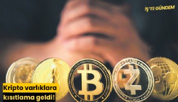 Kripto varlıklara kısıtlama geldi!