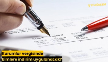 Kurumlar vergisinde kimlere indirim uygulanacak?