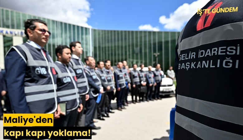Maliye'den kapı kapı yoklama!