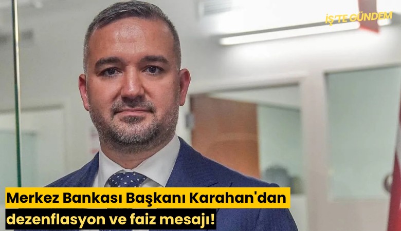 Merkez Bankası Başkanı Karahan'dan dezenflasyon ve faiz mesajı!