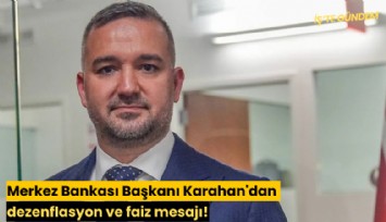 Merkez Bankası Başkanı Karahan'dan dezenflasyon ve faiz mesajı!