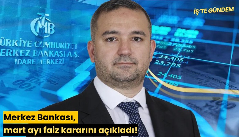 Merkez Bankası, mart ayı faiz kararını açıkladı!