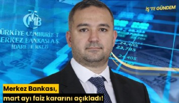 Merkez Bankası, mart ayı faiz kararını açıkladı!
