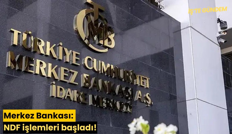 Merkez Bankası: NDF işlemleri başladı!