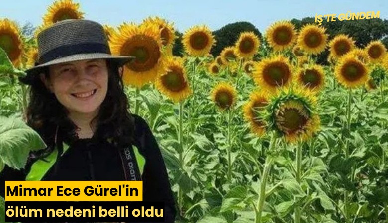 Mimar Ece Gürel'in ölüm nedeni belli oldu
