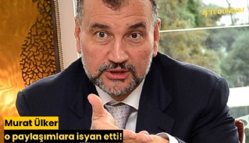 Murat Ülker o paylaşımlara isyan etti!