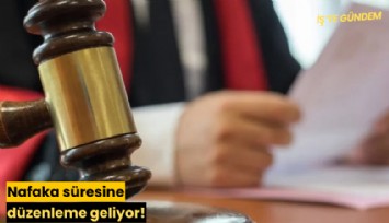 Nafaka süresine düzenleme geliyor!