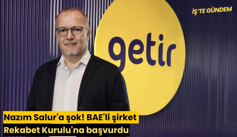 Nazım Salur'a şok! BAE'li şirket Rekabet Kurulu'na başvurdu