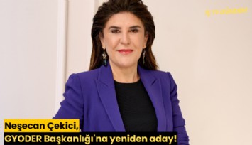 Neşecan Çekici, GYODER Başkanlığı'na yeniden aday!
