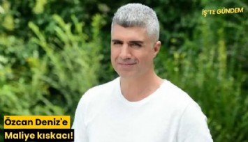 Özcan Deniz'e Maliye kıskacı!