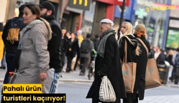 Pahalı ürün turistleri kaçırıyor!