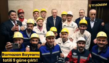 Ramazan Bayramı tatili 9 güne çıktı!