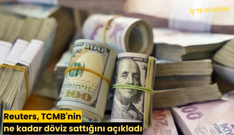Reuters, TCMB'nin ne kadar döviz sattığını açıkladı
