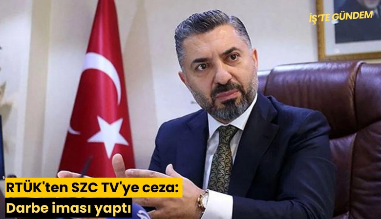 RTÜK'ten SZC TV'ye ceza: Darbe iması yaptı
