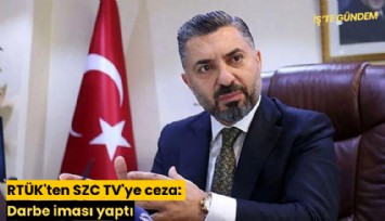 RTÜK'ten SZC TV'ye ceza: Darbe iması yaptı