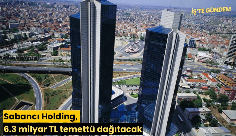 Sabancı Holding, 6.3 milyar TL temettü dağıtacak