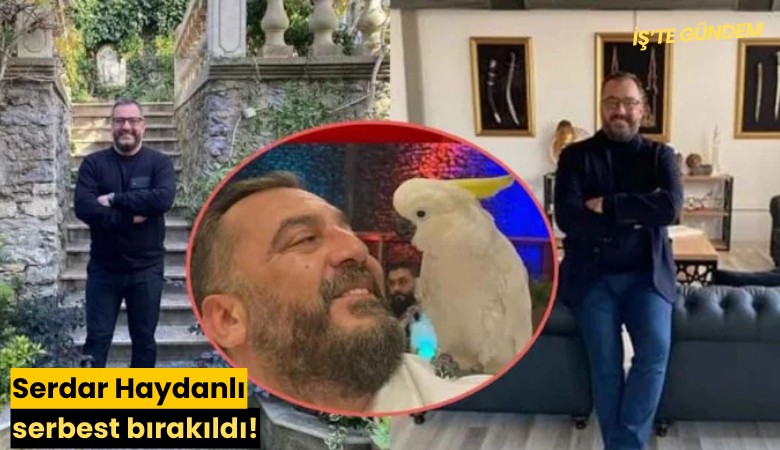 Serdar Haydanlı serbest bırakıldı!