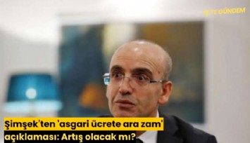 Şimşek'ten 'asgari ücrete ara zam' açıklaması: Artış olacak mı?