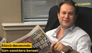 Sözcü davasında tüm sanıklara beraat