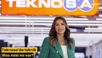 Teknosa'da teknik iflas riski mi var?