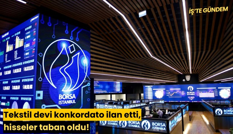 Tekstil devi konkordato ilan etti, hisseler taban oldu!