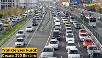 Trafikte yeni kural: Cezası 250 Bin Lira
