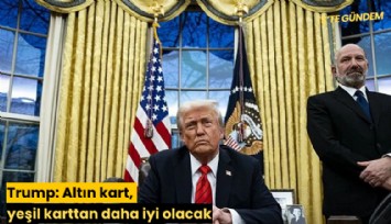 Trump: Altın kart, yeşil karttan daha iyi olacak