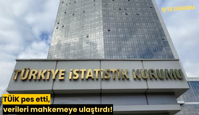 TÜİK pes etti, verileri mahkemeye ulaştırdı!