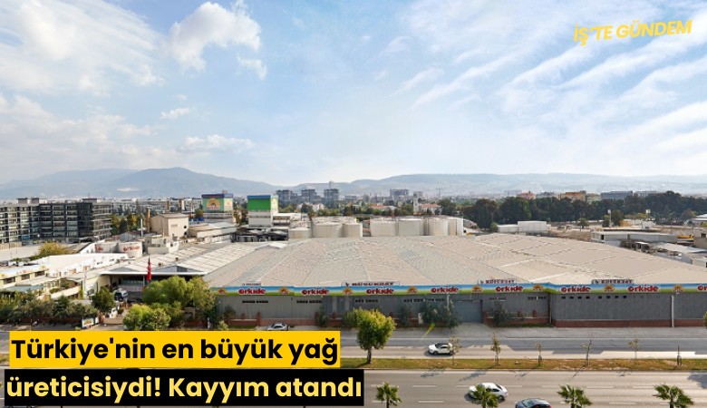 Türkiye'nin en büyük yağ üreticisiydi! Kayyım atandı