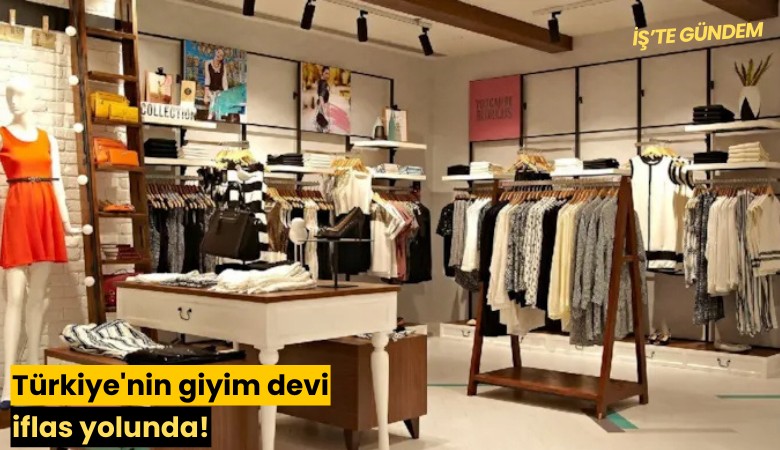 Türkiye'nin giyim devi iflas yolunda!