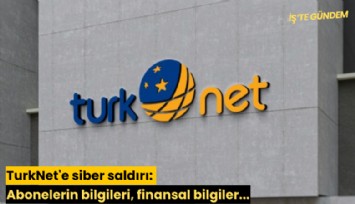 TurkNet'e siber saldırı: Abonelerin bilgileri, finansal bilgiler...