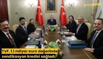 TVF, 1.1 milyar euro değerinde sendikasyon kredisi sağladı
