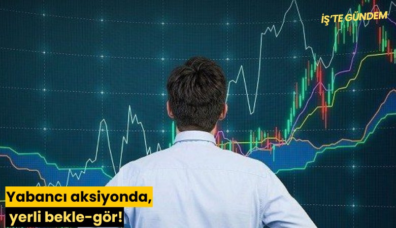 Yabancı aksiyonda, yerli bekle-gör!