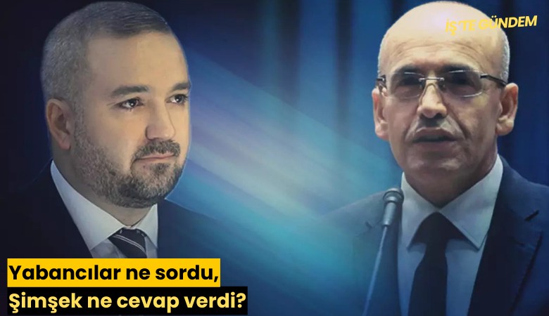 Yabancılar ne sordu, Şimşek ne cevap verdi?