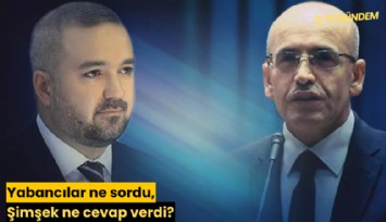 Yabancılar ne sordu, Şimşek ne cevap verdi?