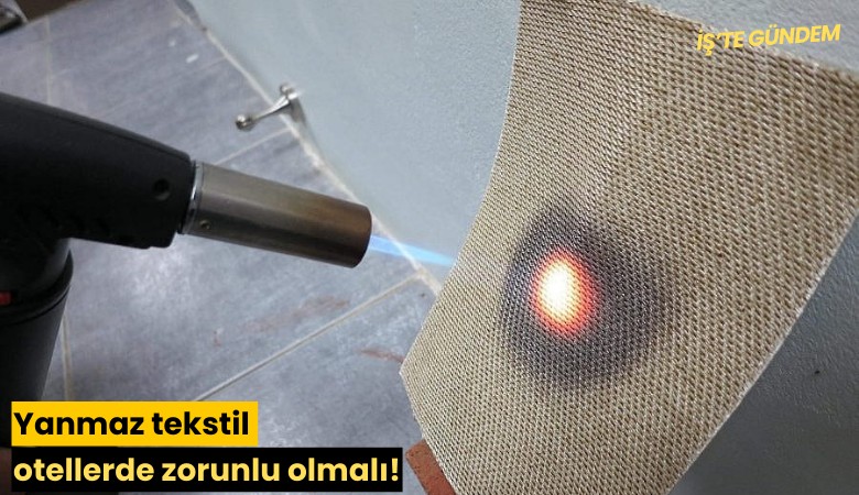 Yanmaz tekstil otellerde zorunlu olmalı!