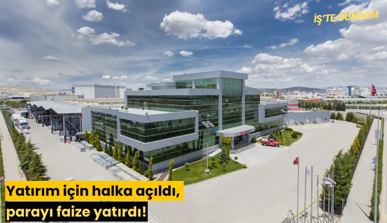 Yatırım için halka açıldı, parayı faize yatırdı!